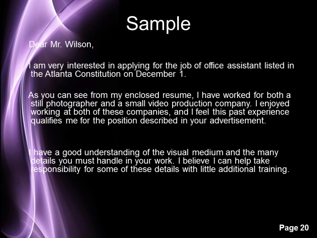 Sample Dear Mr. Wilson, I am very interested in applying for the job of